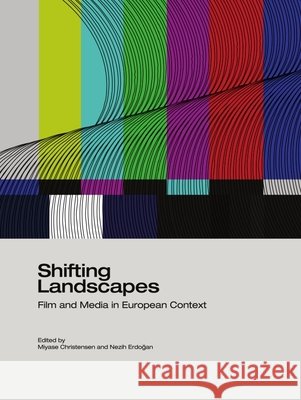 Shifting Landscapes: Film and Media in European Context Miyase Christensen, Nezih Erdoğan 9781443805926 Cambridge Scholars Publishing - książka