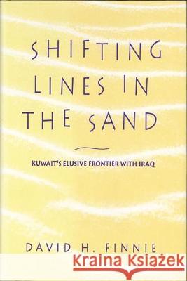 Shifting Lines in the Sand: Kuwait's Elusive Frontier with Iraq David Finnie 9781850435709 Bloomsbury Publishing PLC - książka