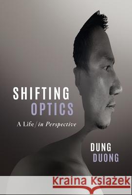 Shifting Optics: A Life, in Perspective Dung Duong 9781544515342 Lioncrest Publishing - książka