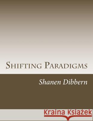 Shifting Paradigms: A Collection of Poetic Musings Shanen Dibbern 9781480176362 Createspace - książka