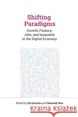 Shifting Paradigms: Growth, Finance, Jobs, and Inequality in the Digital Economy Zia Qureshi Cheonsik Woo 9780815739005 Brookings Institution Press and Adbi - książka