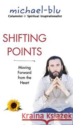 Shifting Points: Moving Forward from the Heart Michael-Blu 9781367078598 Blurb - książka
