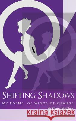 Shifting Shadows My Poems of Winds of Change Diane McGhee 9780992493929 Heartspace Publications - książka