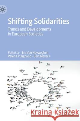 Shifting Solidarities: Trends and Developments in European Societies Van Hoyweghen, Ine 9783030440619 Palgrave MacMillan - książka