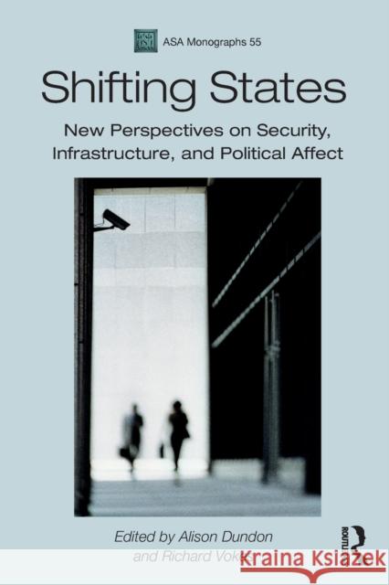Shifting States: New Perspectives on Security, Infrastructure, and Political Affect Dundon, Alison 9781350125568 TAYLOR & FRANCIS - książka