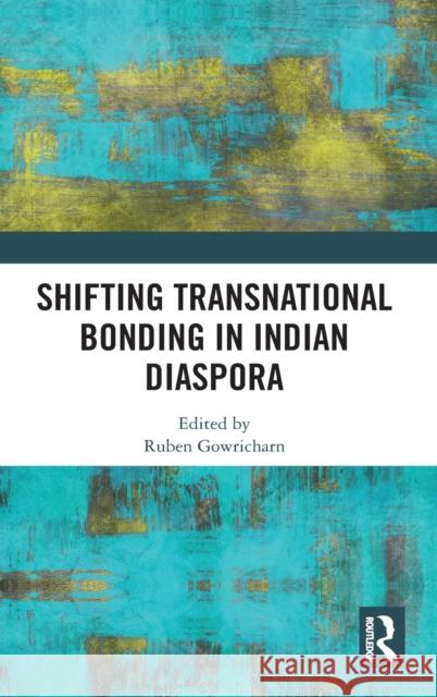 Shifting Transnational Bonding in Indian Diaspora Ruben Gowricharn 9781138346840 Routledge Chapman & Hall - książka