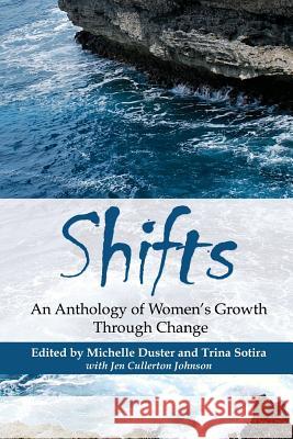 Shifts: An Anthology of Women's Growth Through Change Michelle Duster Trina Sotira 9780989960915 Musewrite Press - książka