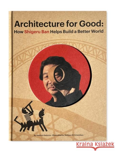 Shigeru Ban Builds a Better World (Architecture for Good) Isadoro Saturno 9798986640631 TRA Publishing - książka
