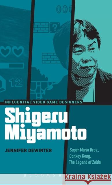 Shigeru Miyamoto: Super Mario Bros., Donkey Kong, the Legend of Zelda Jennifer Dewinter Carly A. Kocurek Jennifer Dewinter 9781628924688 Bloomsbury Academic - książka