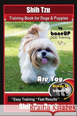 Shih Tzu Training Book for Dogs & Puppies By BoneUP DOG Training: Are You Ready to Bone Up? Easy Training * Fast Results Shih Tzu Book Karen Douglas Kane 9781079353174 Independently Published - książka