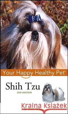 Shih Tzu: Your Happy Healthy Pet Jo Ann White 9780764583841 Howell Books - książka