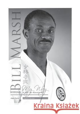 Shihan Bill Marsh, English Version: A Life for Karate Do Fischer, Jürgen 9783842366480 Books on Demand - książka