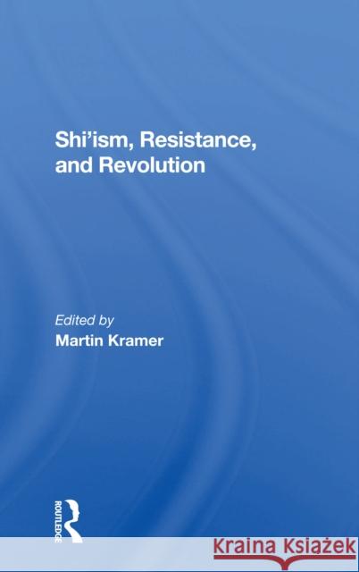 Shi'ism, Resistance, and Revolution Martin Kramer Shaul Bakhash Clinton Bailey 9780367302702 Routledge - książka