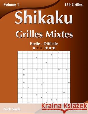 Shikaku Grilles Mixtes - Facile à Difficile - Volume 1 - 156 Grilles Nick Snels 9781512006841 Createspace Independent Publishing Platform - książka