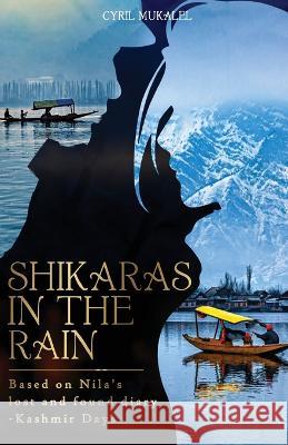 SHIKARAS IN THE RAIN - The Kashmir Days Cyril Mukalel   9781950399154 Potter's Wheel Publishing House - książka