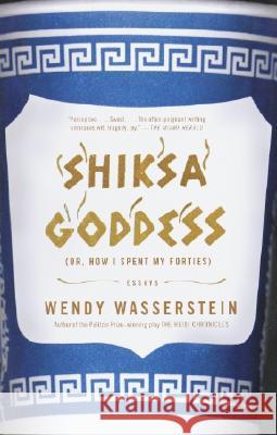 Shiksa Goddess: (Or, How I Spent My Forties) Essays Wasserstein, Wendy 9780375726033 Vintage Books USA - książka