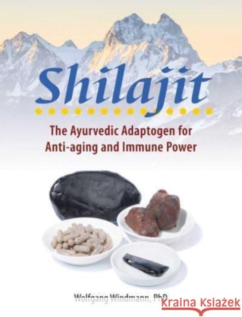 Shilajit: The Ayurvedic Adaptogen for Anti-aging and Immune Power Wolfgang Windmann 9781644117637 Inner Traditions Bear and Company - książka