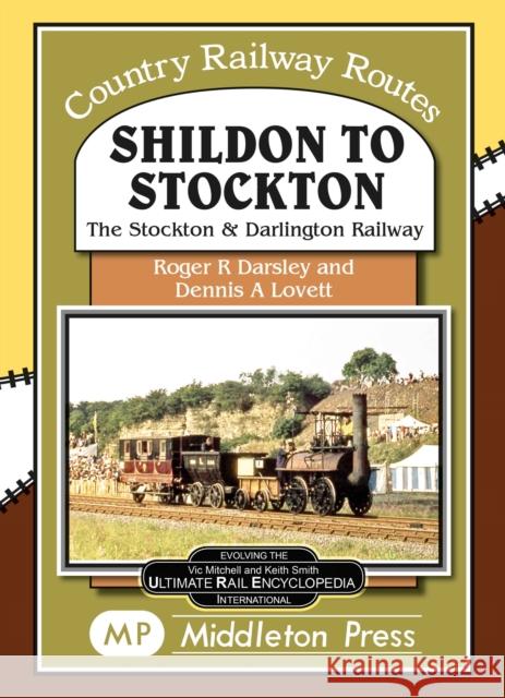 Shildon To Stockton.: including the Stockton and Darlington Railway. Roger Darsley 9781910356791 Middleton Press - książka