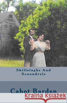 Shillelaghs and Scoundrels Cabot R. Barden 9781519298478 Createspace Independent Publishing Platform - książka