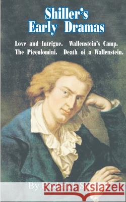 Shiller's Early Dramas: Love and Intrigue/Wallenstein's Camp/The Piccolomini/Death of a Wallenstein Schiller, Frederick 9780898751734 University Press of the Pacific - książka