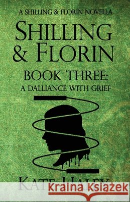 Shilling & Florin Book Three: A Dalliance with Grief Haley 9781991364029 Kate Haley - książka