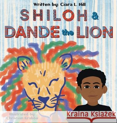 Shiloh and Dande the Lion: Embrace diversity, accept others, and courageously be yourself! Ciara Lawton Hill Christian Krabbe 9781734156522 Lawton Classic Books - książka