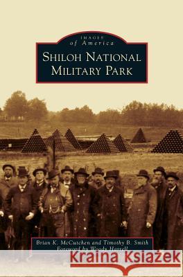 Shiloh National Military Park Brian K McCutchen, Timothy B Smith (Brigham Young University USA), Woody Harrell 9781531661649 Arcadia Publishing Library Editions - książka