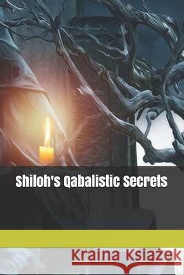 Shiloh's Qabalistic Secrets Dave S. Romain 9781484082775 Createspace - książka