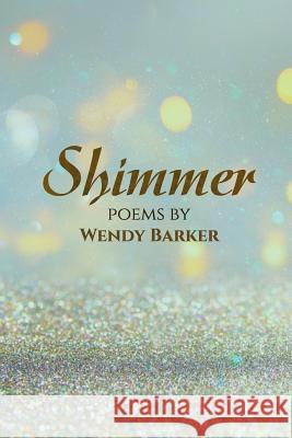 Shimmer Wendy Barker Ami Kaye 9781941783573 Glass Lyre Press - książka