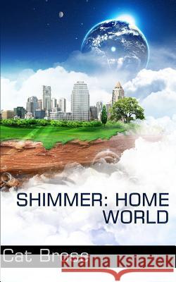 Shimmer: Home World Cat Brose 9781537014166 Createspace Independent Publishing Platform - książka