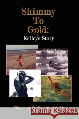 Shimmy to Gold: Kelley's Story Robins, Thurman W. 9781434338105 Authorhouse - książka
