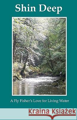 Shin Deep: A Fly Fisher's Love For Moving Water Hunt, Chris 9781438266565 Createspace - książka