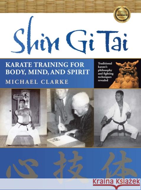 Shin Gi Tai: Karate Training for Body, Mind, and Spirit Clarke, Michael 9781594392177 YMAA Publication Center - książka