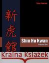Shin Ho Kwan: Volume One Sean Pearson 9781466280120 Createspace
