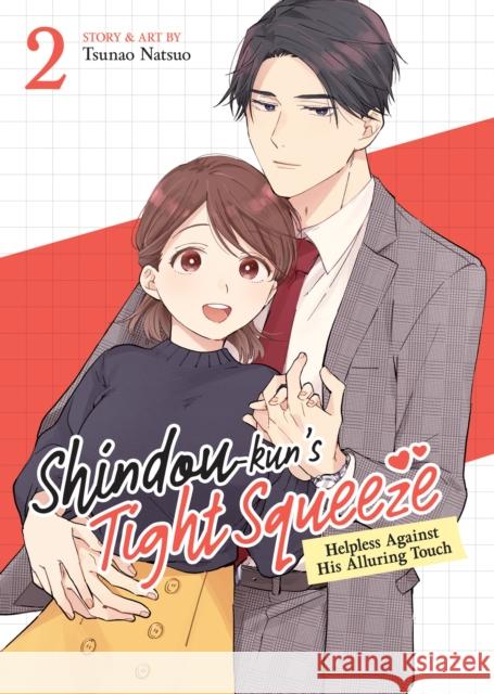 Shindou-kun's Tight Squeeze: Helpless Against His Alluring Touch Vol. 2 Tsunao Natsuo 9798893736267 Seven Seas Entertainment, LLC - książka