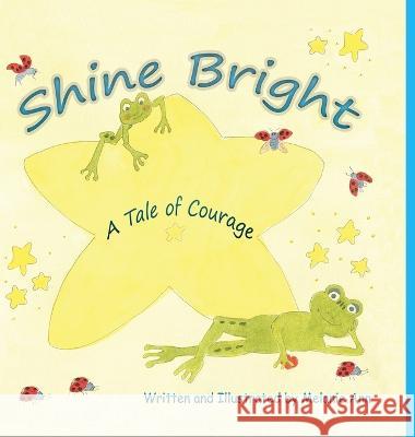Shine Bright, A Tale of Courage: A Children's story about the challenges of growing up and accepting other's differences Melanie Ann Melanie Ann  9780578954745 None - książka