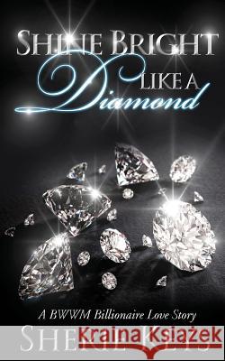Shine Bright Like a Diamond Sherie Keys 9781514206577 Createspace - książka