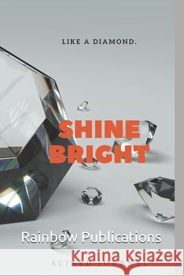 Shine bright: Like a diamond Rainbow Dreams Publications 9781658613101 Independently Published - książka