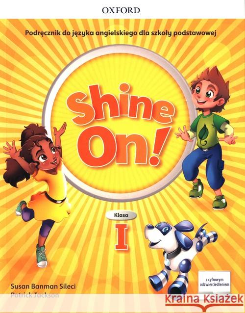 Shine On!1 Podręcznik z cyfrowym odzwierciedleniem Banman Sileci Susan Jackson Patrick 9780194058346 Oxford University Press - książka