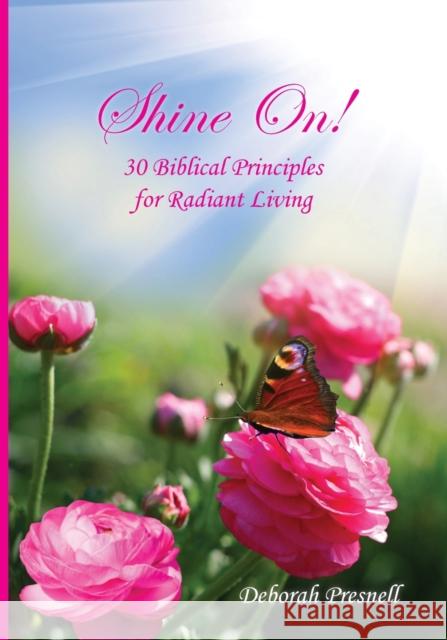 Shine On!: 30 Biblical Principles for Radiant Living Deborah Presnell 9781604950632 Grace Publishing - książka