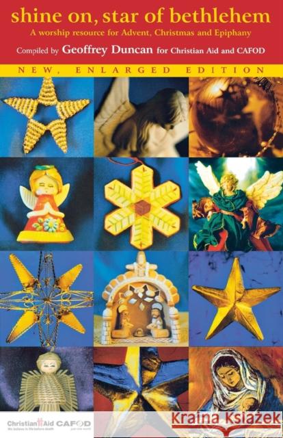 Shine on, Star of Bethlehem: A worship resource for Advent, Christmas and Epiphany Duncan, Geoffrey 9781853115882 CANTERBURY PRESS NORWICH - książka