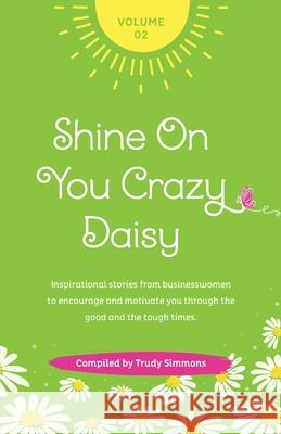 Shine on You Crazy Daisy - Volume 2 Trudy Simmons 9781739914820 Daisy Chain Group International Ltd - książka
