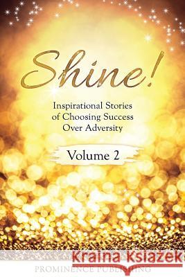 Shine Volume 2: Inspirational Stories of Choosing Success Over Adversity Suzanne Doyle-Ingram Alexandra Romann Jen Hickle 9781988925066 Prominence Publishing - książka