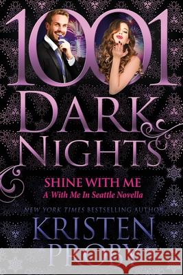 Shine With Me: A With Me In Seattle Novella Kristen Proby 9781951812119 Evil Eye Concepts Incorporated - książka