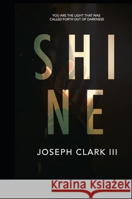 Shine: 'You are the light that was called forth out of darkness' Diana Kaye Dungy Joseph Clar 9781659657715 Independently Published - książka