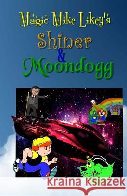 Shiner & Moondogg Dr Michael H. Like 9781973916734 Createspace Independent Publishing Platform - książka