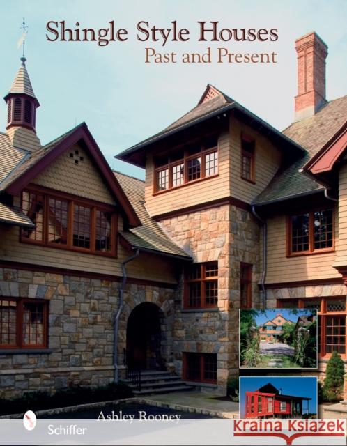 Shingle Style Homes: Past & Present Rooney, Ashley 9780764325540 Schiffer Publishing - książka