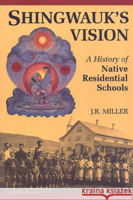 Shingwauk's Vision: A History of Native Residential Schools Miller, J. R. 9780802078582 University of Toronto Press - książka