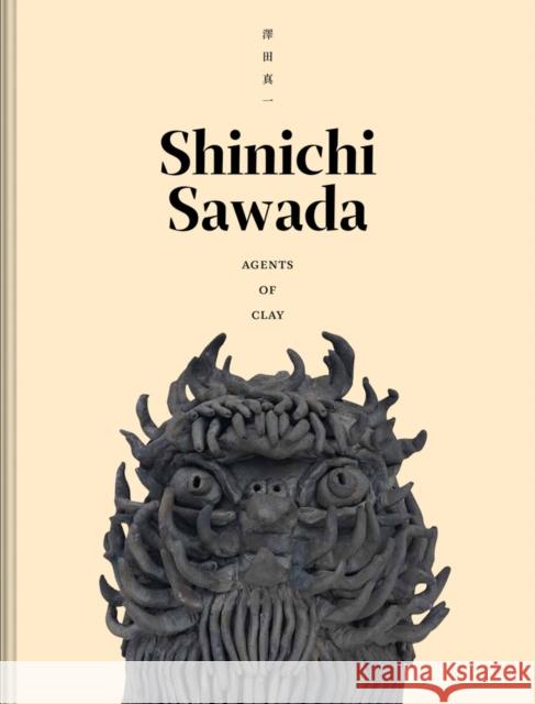 Shinichi Sawada: Agents of Clay Shinichi Sawada 9780997736465 Contemporary Art Museum, St. Louis - książka