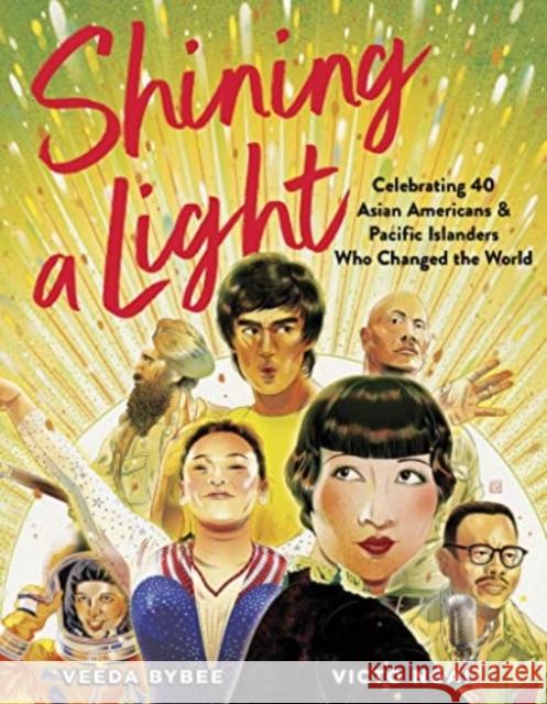 Shining a Light: Celebrating 40 Asian Americans and Pacific Islanders Who Changed the World Veeda Bybee 9780358539353 HarperCollins - książka